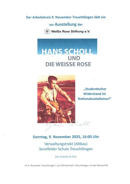 Hans Scholl und die weisse Rose Auf dem Bild ist das Veranstaltungsplakat des Arbeitskreis 9. November und der Senefelder Schule zu sehen. Dabei gibt es eine Ausstellung über das Thema "Hans Scholl und die weisse Rose"