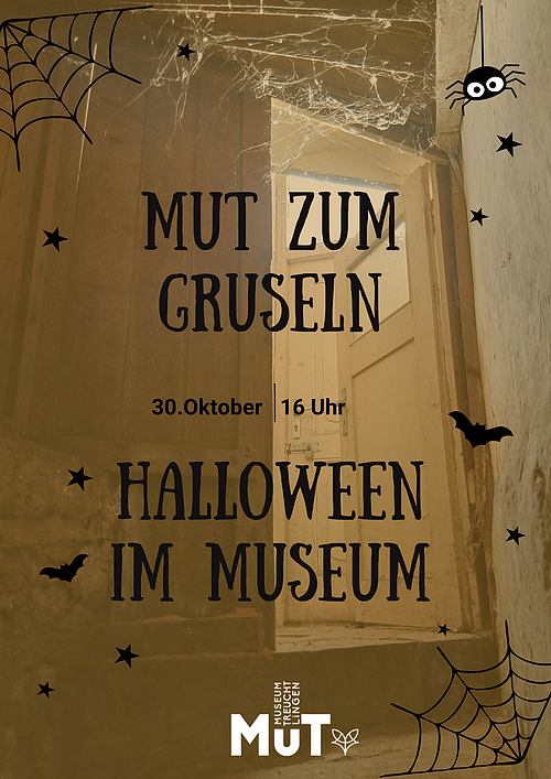 Mut zum gruseln Auf dem Bild ist ein bearbeitetes Bild für die Veranstaltung MuT zum gruseln, Halloween im Museum am 30. Oktober 16 Uhr zu sehen. Im Hintergrund ist eine offene Tür, mit Spinnenweben zu sehen.